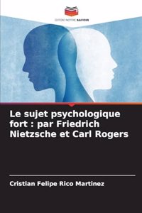 Le sujet psychologique fort