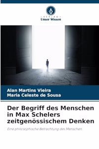 Begriff des Menschen in Max Schelers zeitgenössischem Denken