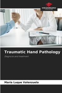 Traumatic Hand Pathology