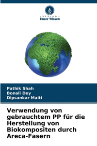 Verwendung von gebrauchtem PP für die Herstellung von Biokompositen durch Areca-Fasern