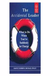 The Accidental Leader What to Do When Youe Suddenly in Charge