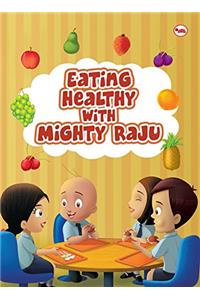 Eating Healthy with Mighty Raju