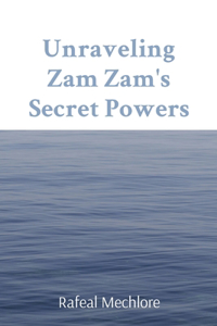 Unraveling Zam Zam's Secret Powers