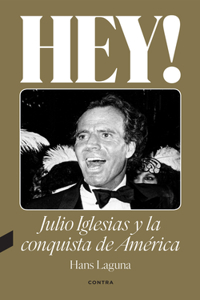 Hey! Julio Iglesias Y La Conquista de América / Hey! Julio Iglesias and the Conquest of America