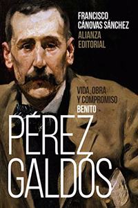 Benito Perez Galdos: Vida, obra y compromiso