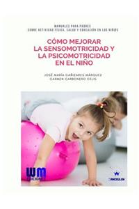 Cómo mejorar la sensomotricidad y la psicomotricidad en el niño