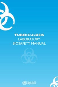 Tuberculosis Laboratory Biosafety Manual