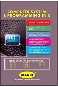 Decode Computer System and Programming in C for APJAKTU (Sem- I / II Common to All Branches course 2013)