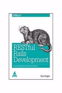 Restful Rails Development: Building Open Applications And Services