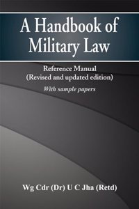 A Handbook of Military Law: Reference Manual (Revised & Updated) (With Sample Test Papers