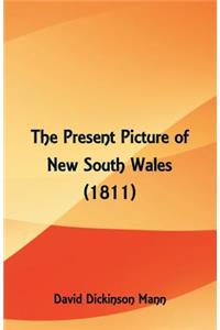 Present Picture of New South Wales (1811)