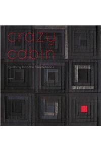 Crazy Cabin: Quilts by Blanche Vandebroek