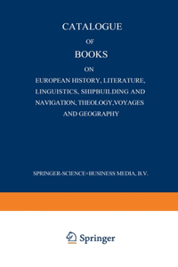 Catalogue of Books on European History, Literature, Linguistics, Shipbuilding and Navigation, Theology, Voyages and Geography