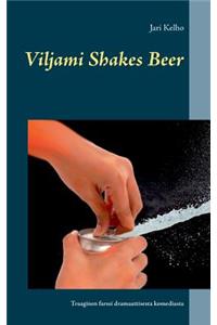 Viljami Shakes Beer