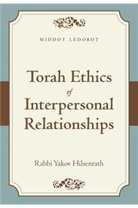 Torah Ethics of Interpersonal Relationships