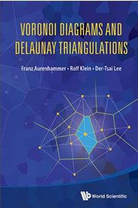 Voronoi Diagrams and Delaunay Triangulations