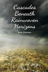 Cascades Beneath Rainwoven Horizons