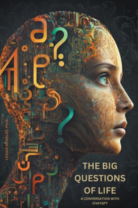 Big Questions of Life: A Conversation with ChatGPT