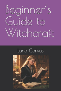 Beginner's Guide to Witchcraft