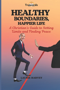 Healthy Boundaries, Happier Life