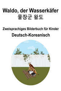 Deutsch-Koreanisch Waldo, der Wasserk�fer / 물장군 왈도 Zweisprachiges Bilderbuch f�r Kinder