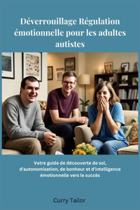 Déverrouillage Régulation émotionnelle pour les adultes autistes