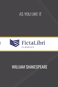 As You Like It (FictaLibri Classics)
