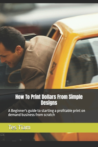 How To Print Dollars From Simple Designs