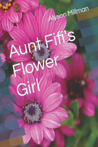 Aunt Fifi's Flower Girl