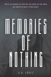 Memories of Nothing