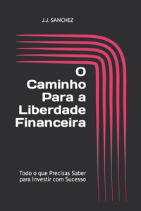 O Caminho Para a Liberdade Financeira