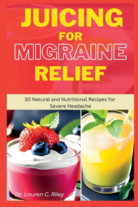 Juicing for Migraine Relief