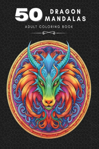 50 Dragon Mandalas Adult Coloring Book