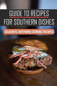 Guide To Recipes For Southern Dishes