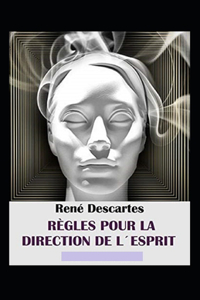 Règles pour la direction de l'esprit Annoté