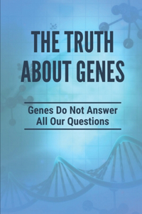 The Truth About Genes