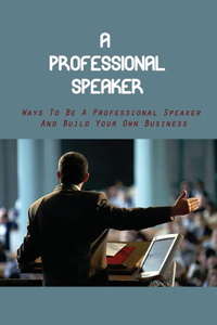 A Professional Speaker