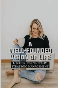 Well-Founded Vision Of Life