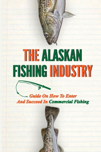 The Alaskan Fishing Industry