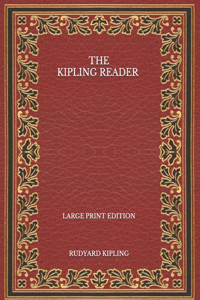 The Kipling Reader - Large Print Edition