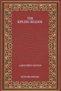 The Kipling Reader - Large Print Edition