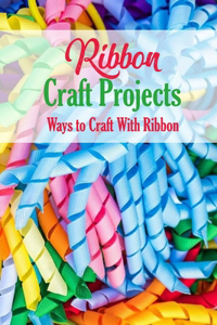 Ribbon Craft Projects