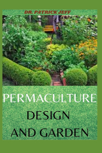 Permaculture Design and Garden