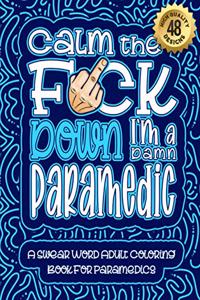 Calm The F*ck Down I'm a Paramedic