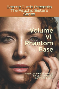 Sherrie Curtis Presents The Psychic Sisters Volume VI Phantom Base