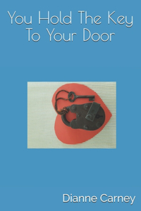 You Hold The Key To Your Door
