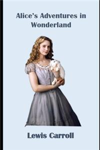 Alice's Adventures in Wonderland Annotated Version By Lewis Carroll