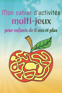 Mon cahier d'activité Multi-jeux pour enfants de 6 ans et plus