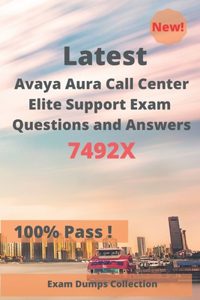 Latest Avaya Aura Call Center Elite Support Exam 7492X Questions and Answers