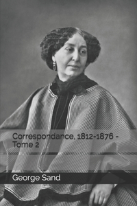 Correspondance, 1812-1876 - Tome 2